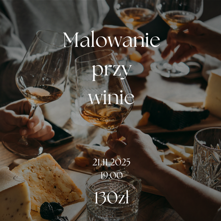 Malowanie przy winie - twórczy wieczór bez spiny!