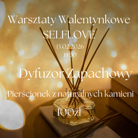 Warsztaty Walentynkowe Selflove - Dyfuzor, pierścionek z naturalnych kamieni
