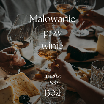 Malowanie przy winie - twórczy wieczór bez spiny!